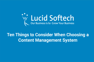 Ten Things to Consider When Choosing a Content Management System