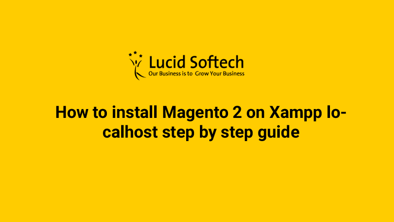 How to install Magento 2 on Xampp localhost step by step guide