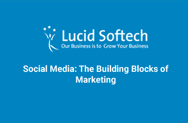 Social Media: The Building Blocks of Marketing