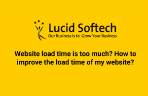 Website load time is too much? How to improve the load time of my website?