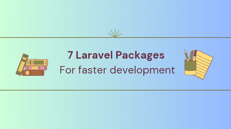 Laravel Packages and Libraries: Top Picks for Faster Development