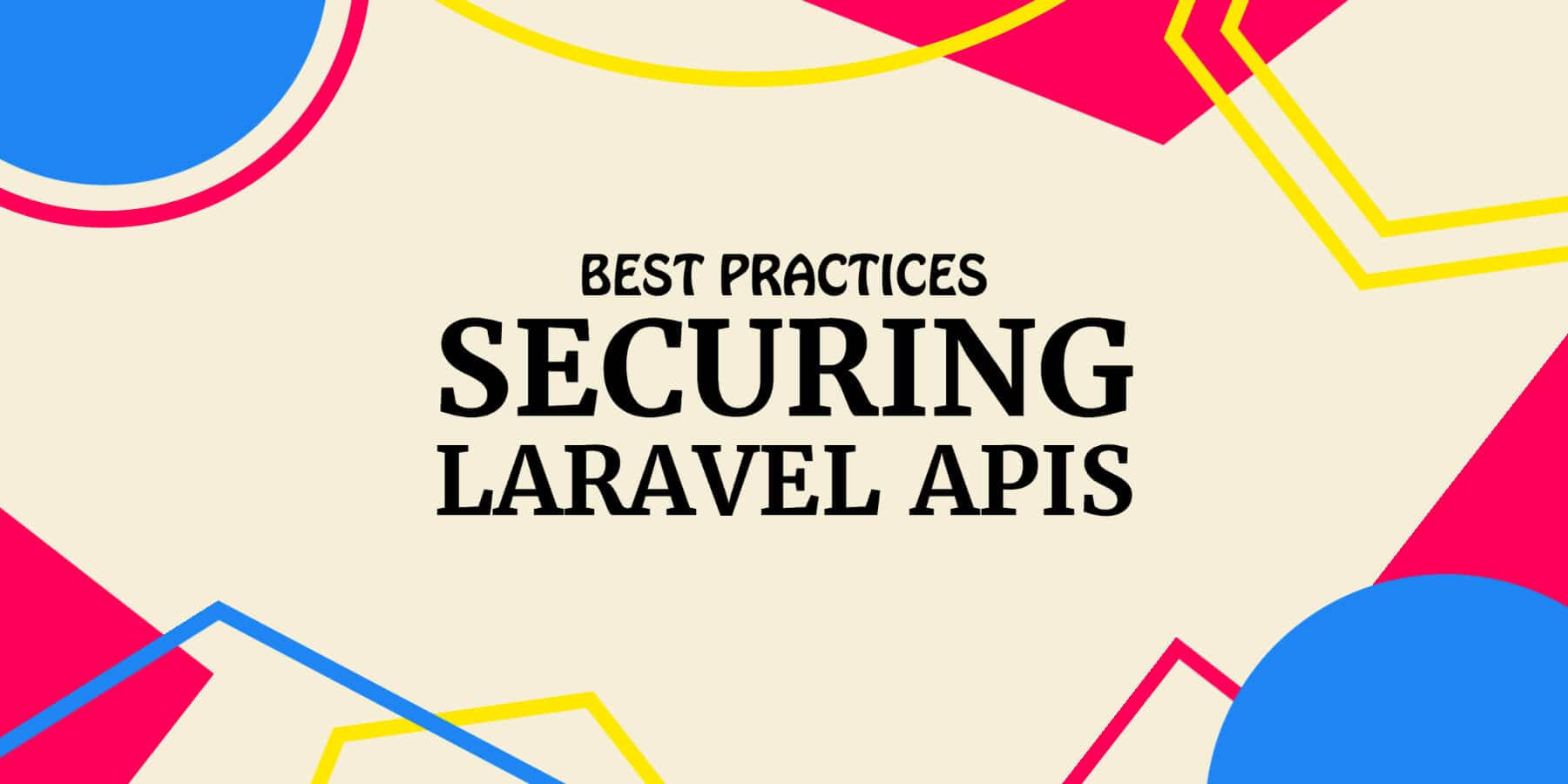 Best practices for securing Laravel APIs against cyber attacks