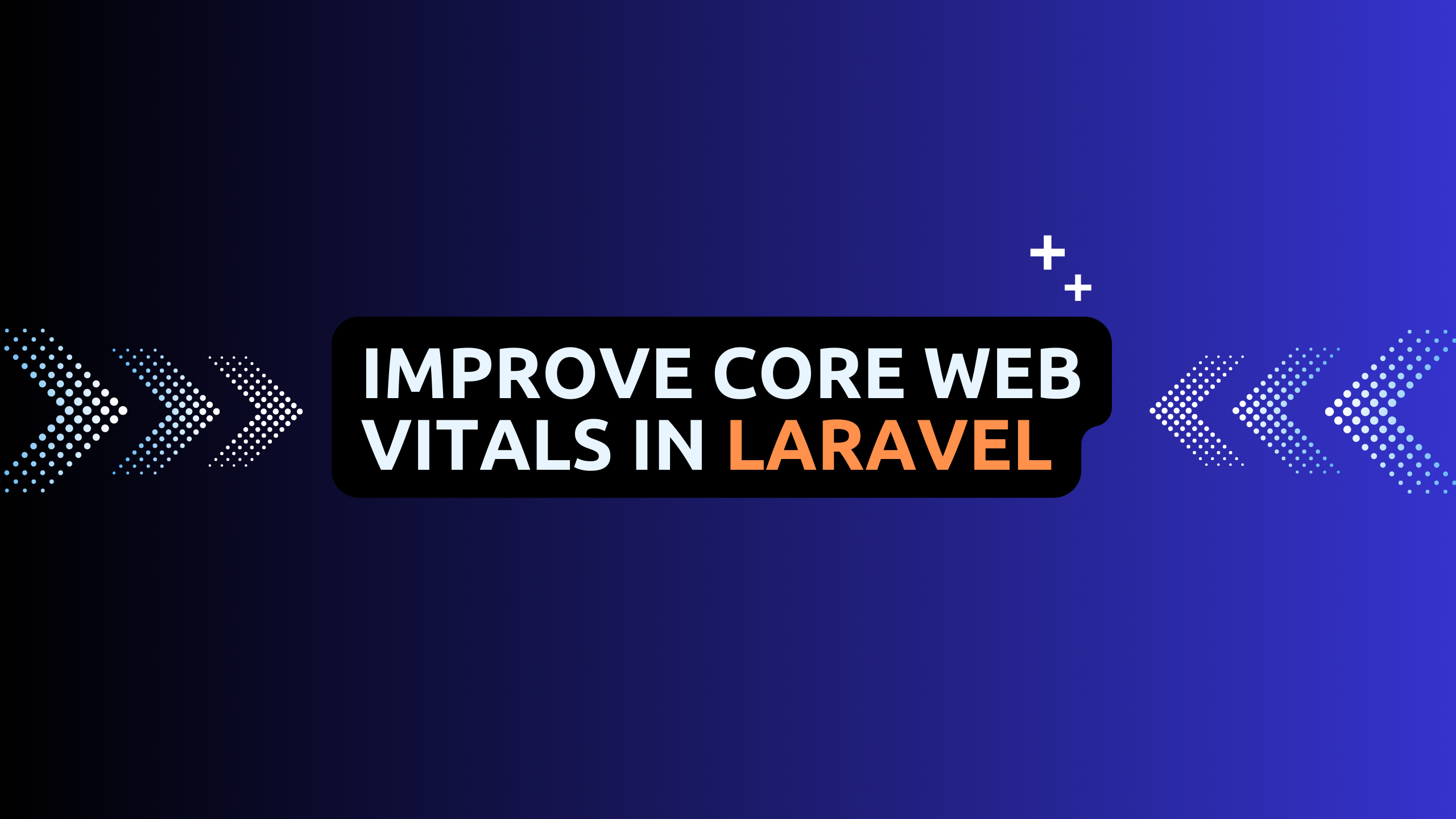 How to improve Core Web Vitals in your Laravel application?
