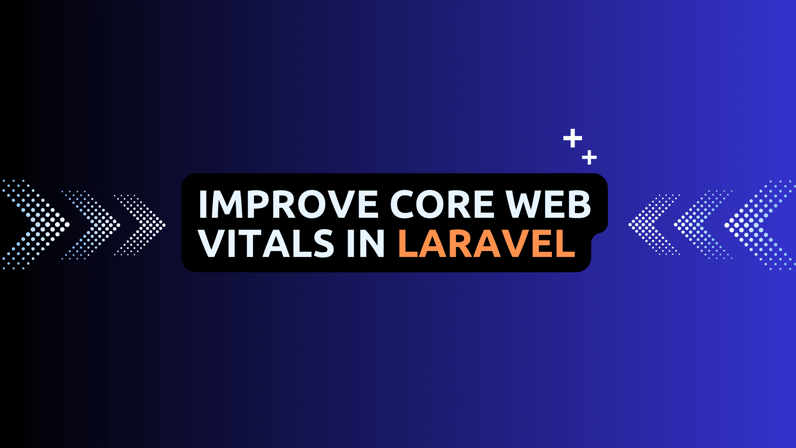 How to improve Core Web Vitals in your Laravel application?