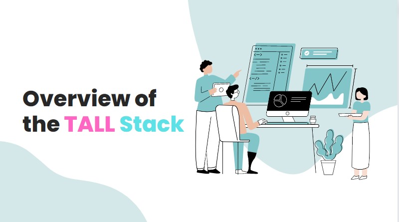 A Comprehensive Overview of the TALL Stack: Components and Synergies