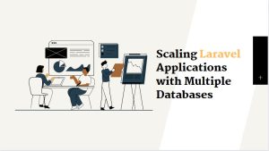 Scaling Laravel Applications with Multiple Databases Best Practices and Considerations - Lucid Softech IT Solutions