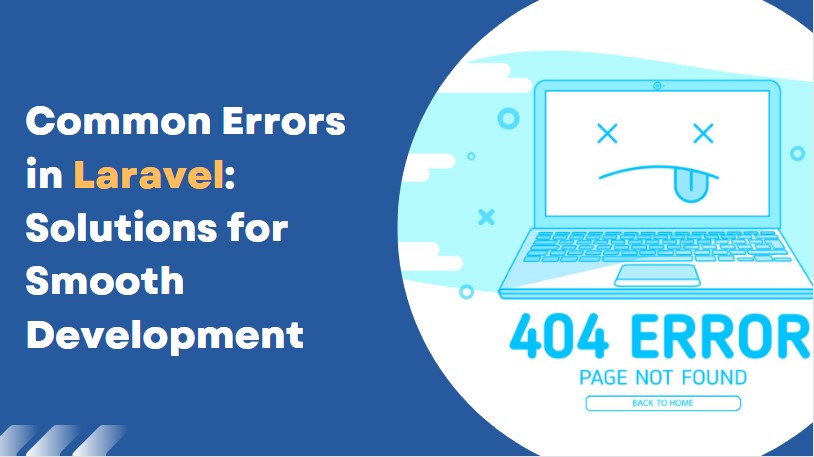 Demystifying Common Errors in Laravel: Solutions for Smooth Development