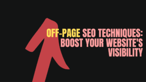 Off-Page SEO Techniques: Boost Your Website's Visibility