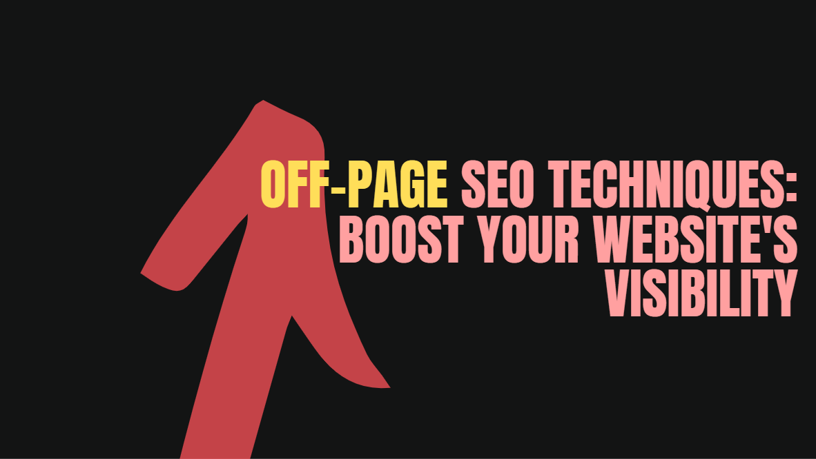 Off-Page SEO Techniques: Boost Your Website’s Visibility