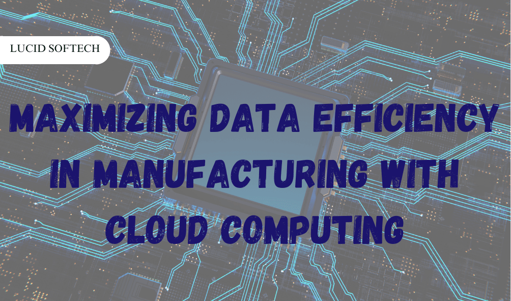 Maximizing Data Efficiency in Manufacturing with Cloud Computing