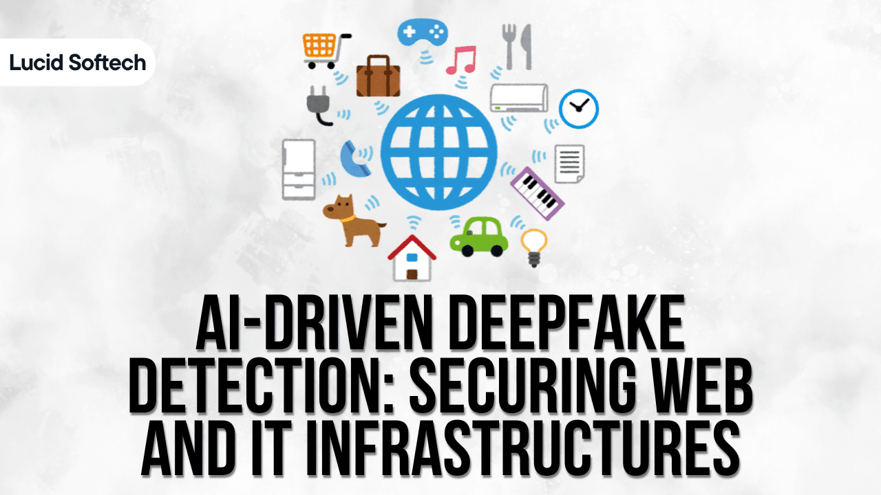 AI-Driven Deepfake Detection: Securing Web and IT Infrastructures