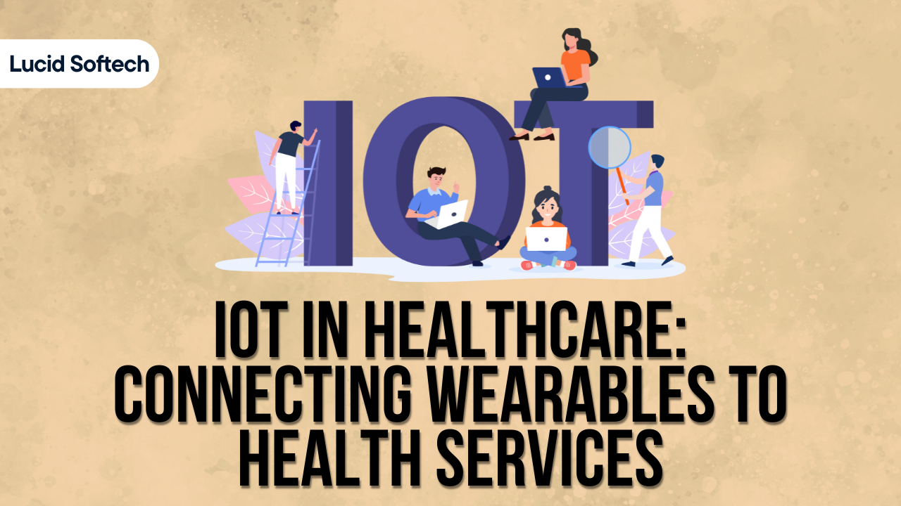 IoT in Healthcare: Connecting Wearables to Health Services